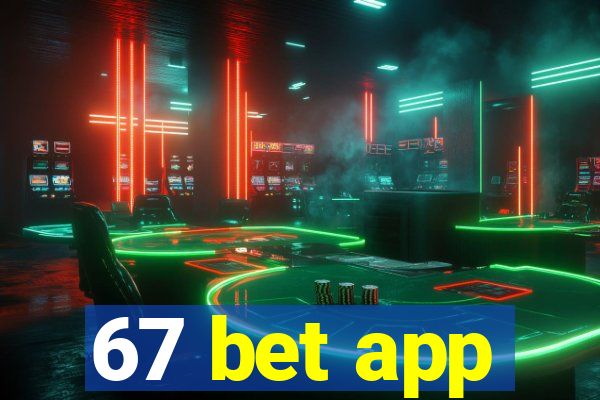 67 bet app