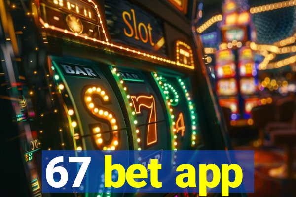 67 bet app