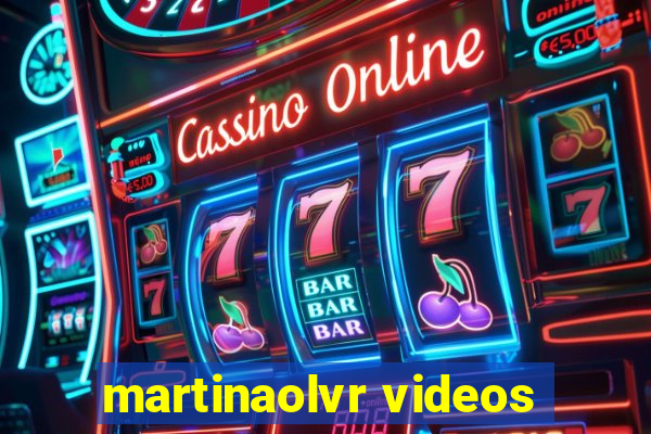 martinaolvr videos