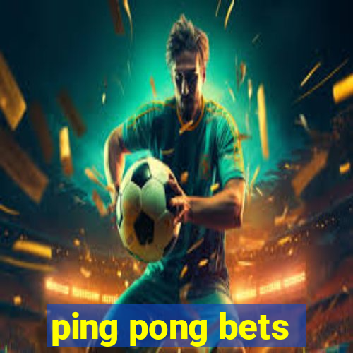 ping pong bets