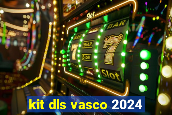 kit dls vasco 2024