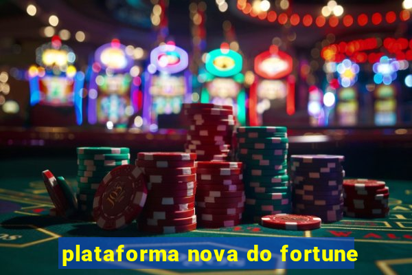 plataforma nova do fortune