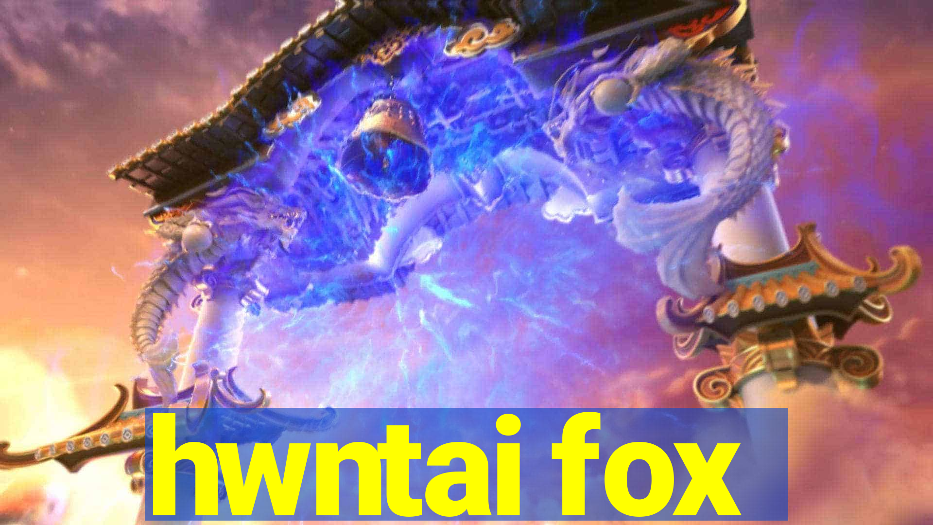 hwntai fox