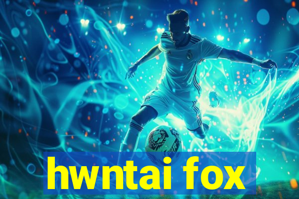 hwntai fox