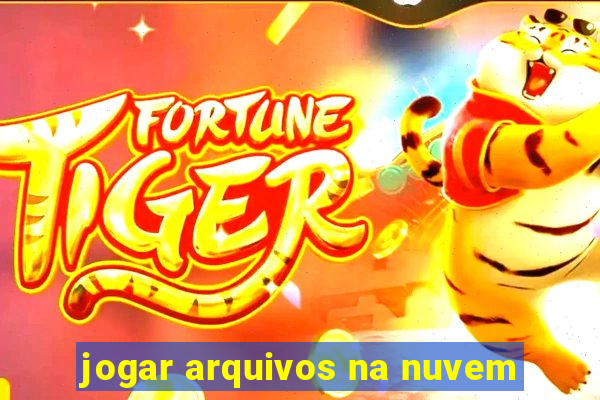 jogar arquivos na nuvem