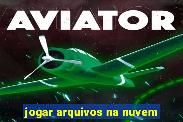 jogar arquivos na nuvem