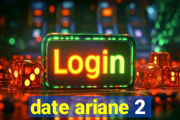 date ariane 2