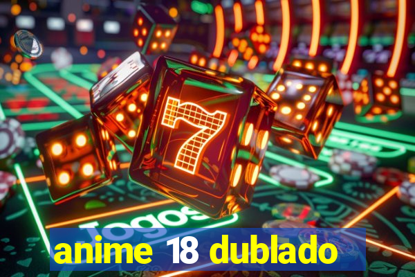 anime 18 dublado