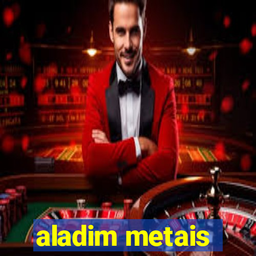 aladim metais