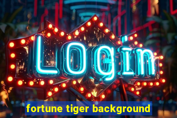 fortune tiger background