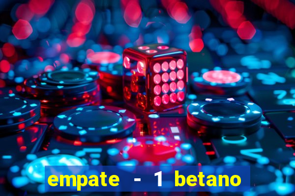 empate - 1 betano o que significa