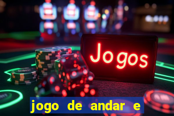 jogo de andar e ganhar dinheiro