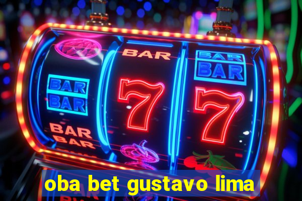 oba bet gustavo lima