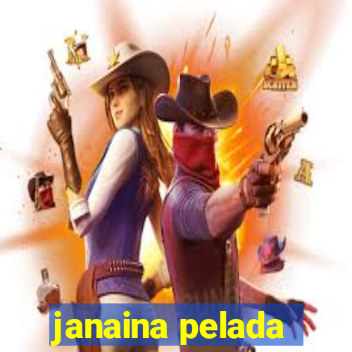 janaina pelada