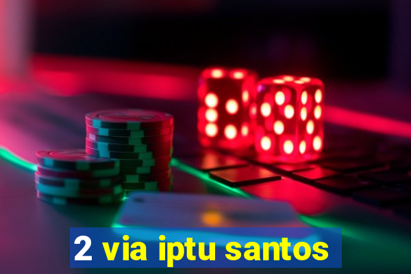 2 via iptu santos