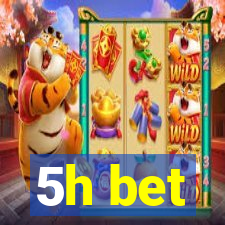 5h bet