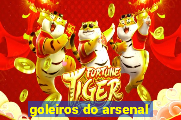 goleiros do arsenal