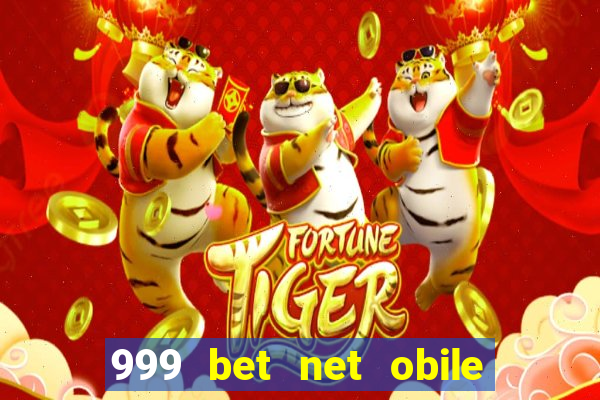 999 bet net obile conferir bilete