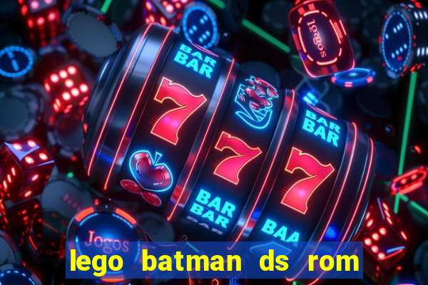 lego batman ds rom pt br