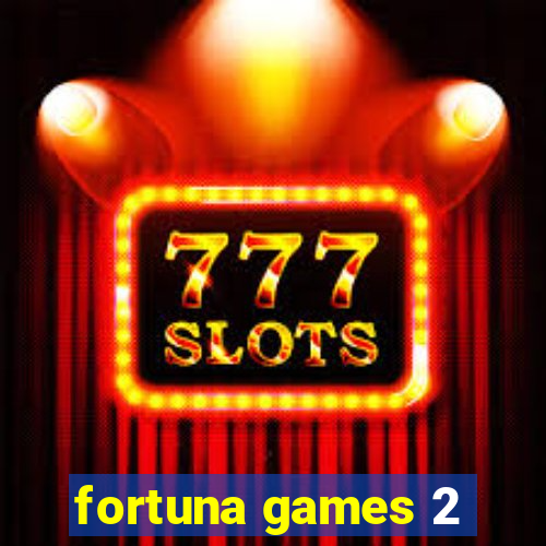 fortuna games 2