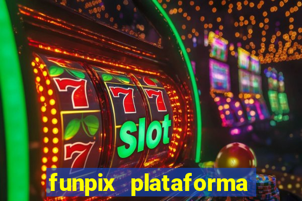 funpix plataforma de jogos