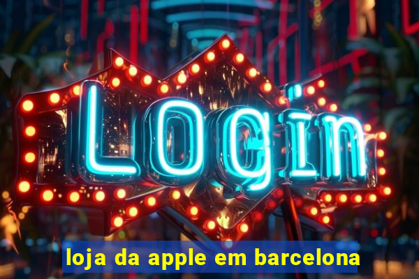 loja da apple em barcelona