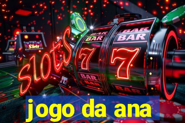 jogo da ana