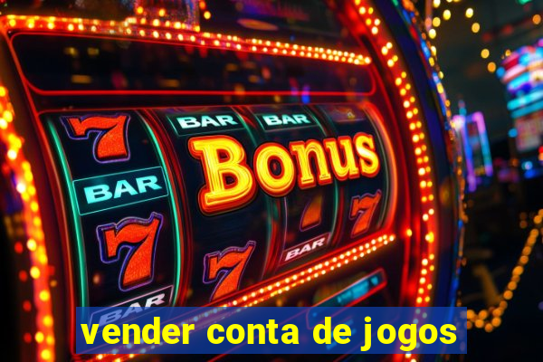 vender conta de jogos