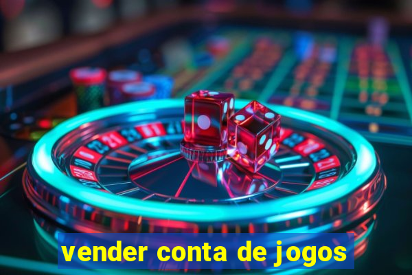 vender conta de jogos