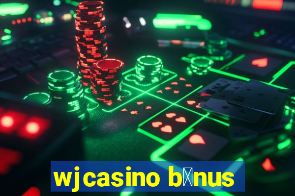 wjcasino b么nus