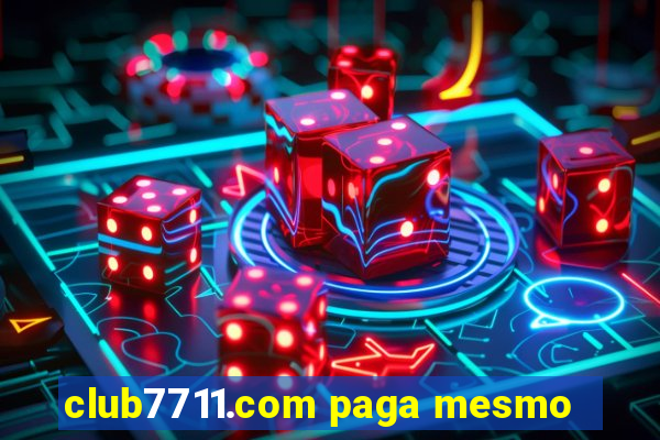 club7711.com paga mesmo