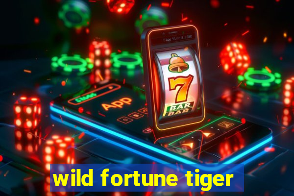 wild fortune tiger