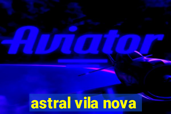 astral vila nova