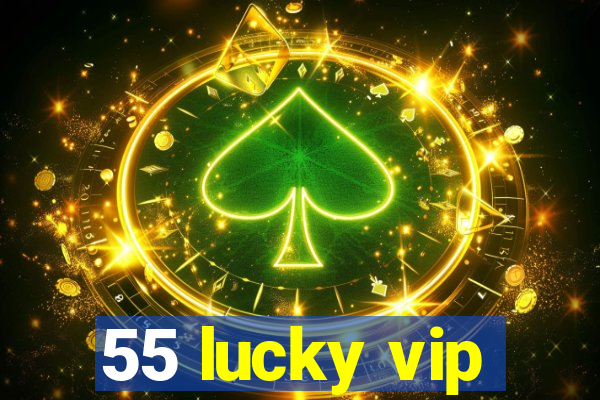 55 lucky vip