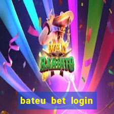 bateu bet login entrar na minha conta