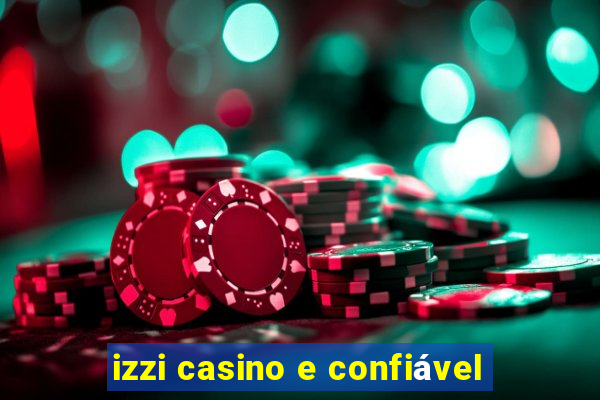 izzi casino e confiável