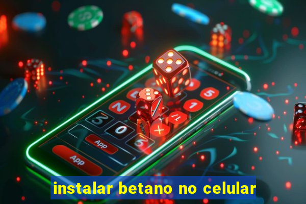 instalar betano no celular