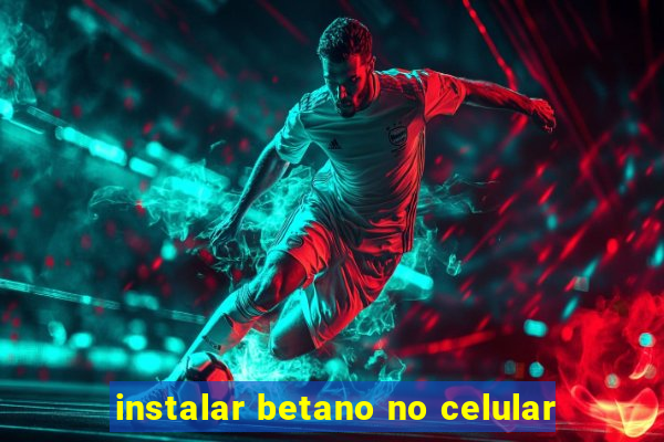 instalar betano no celular