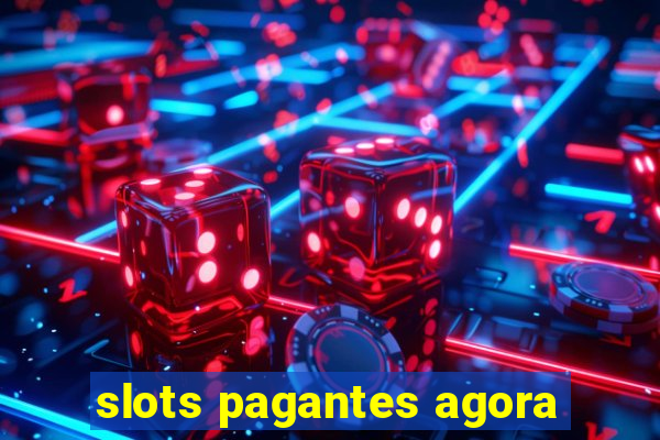 slots pagantes agora