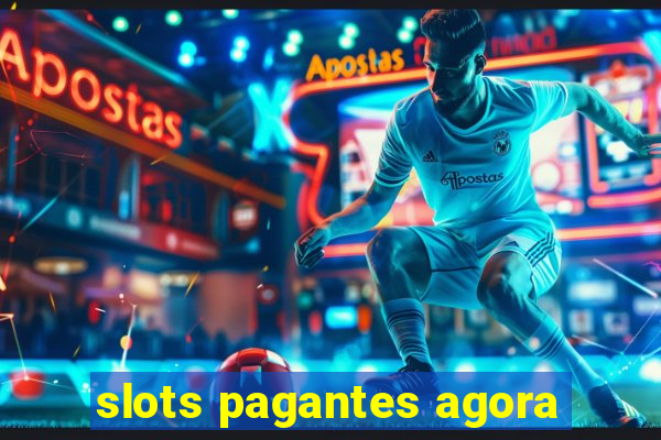 slots pagantes agora