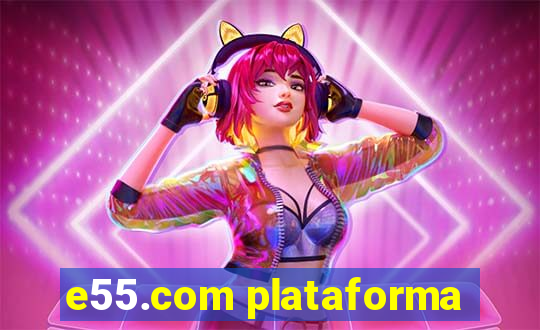 e55.com plataforma