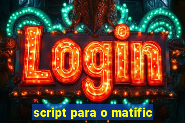 script para o matific