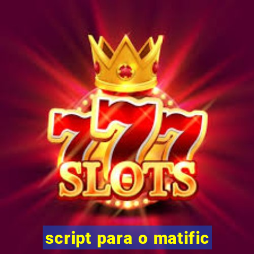 script para o matific