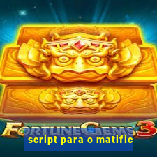 script para o matific