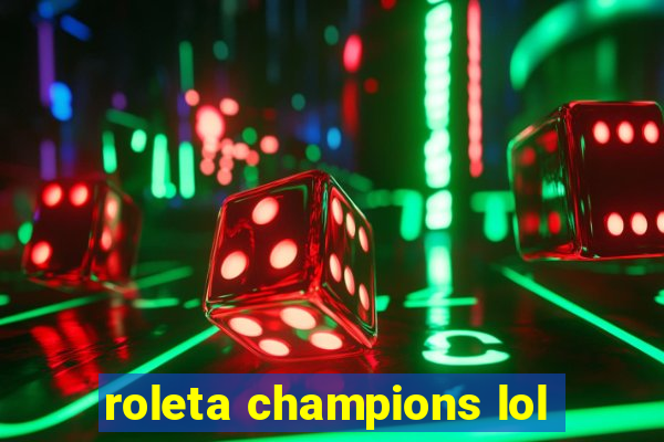 roleta champions lol