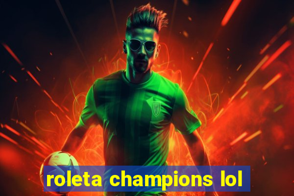 roleta champions lol