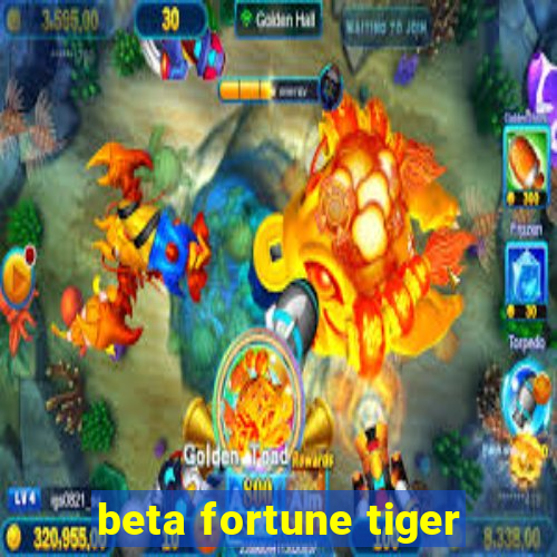 beta fortune tiger