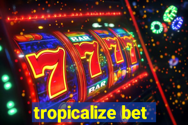 tropicalize bet