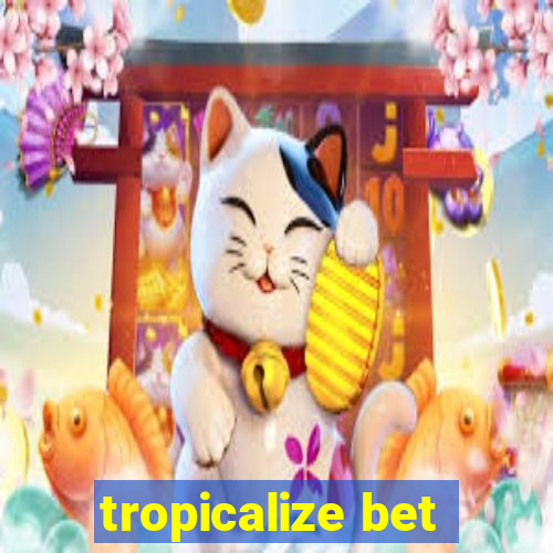 tropicalize bet