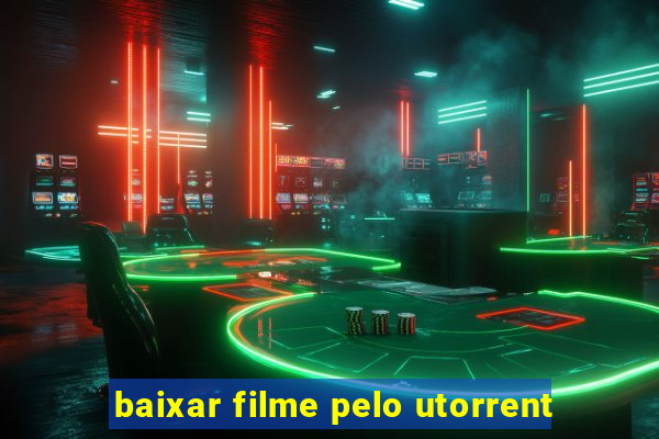 baixar filme pelo utorrent